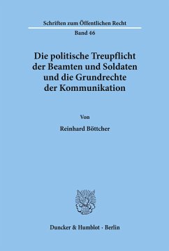 Die politische Treupflicht der Beamten und Soldaten und die Grundrechte der Kommunikation. - Böttcher, Reinhard