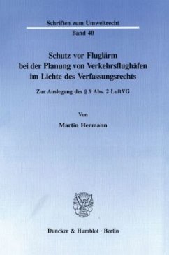 Schutz vor Fluglärm bei der Planung von Verkehrsflughäfen im Lichte des Verfassungsrechts. - Hermann, Martin