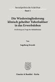 Die Wiedereingliederung klinisch geheilter Tuberkulöser in das Erwerbsleben. Die Wiedereingliederung klinisch geheilter Tuberkulöser in das Erwerbsleben.