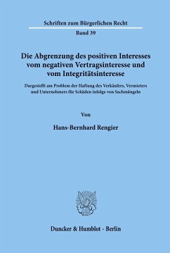Die Abgrenzung des positiven Interesses vom negativen Vertragsinteresse und vom Integritätsinteresse, - Rengier, Hans-Bernhard