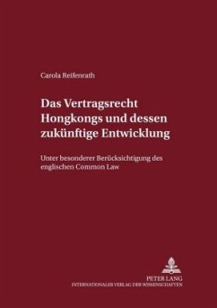 Das Vertragsrecht Hongkongs und dessen zukünftige Entwicklung - Reifenrath, Carola