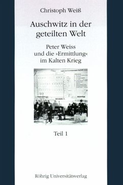 Auschwitz in der geteilten Welt - Weiß, Christoph