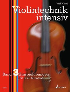 Violintechnik intensiv. Band 3. Violine - Märkl, Josef