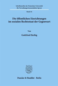 Die öffentlichen Einrichtungen im sozialen Rechtsstaat der Gegenwart. - Herbig, Gottfried