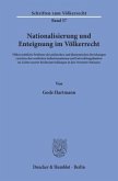 Nationalisierung und Enteignung im Völkerrecht.