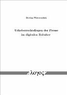 Urheberrechtsfragen der Presse im digitalen Zeitalter Urheberrechtsfragen der Presse im digitalen Zeitalter