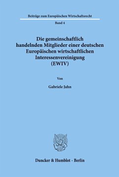 Die gemeinschaftlich handelnden Mitglieder einer deutschen Europäischen wirtschaftlichen Interessenvereinigung (EWIV). - Jahn, Gabriele