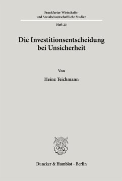 Die Investitionsentscheidung bei Unsicherheit. - Teichmann, Heinz
