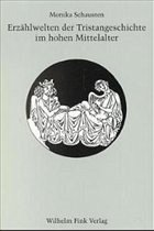 Erzählwelten der Tristangeschichte im hohen Mittelalter - Schausten, Monika