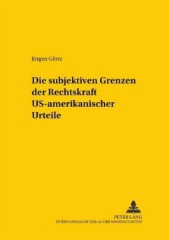 Die subjektiven Grenzen der Rechtskraft US-amerikanischer Urteile - Görtz, Jürgen