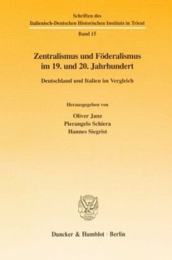 Zentralismus und Föderalismus im 19. und 20. Jahrhundert. - Janz, Oliver / Schiera, Pierangelo / Siegrist, Hannes (Hgg.)