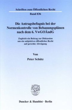 Die Antragsbefugnis bei der Normenkontrolle von Bebauungsplänen nach dem 6. VwGoÄndG. - Schütz, Peter