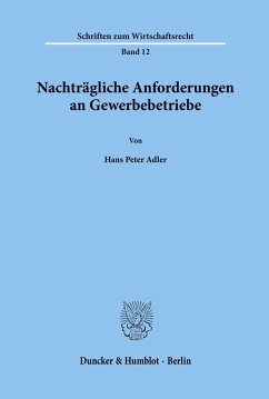 Nachträgliche Anforderungen an Gewerbebetriebe. - Adler, Hans Peter