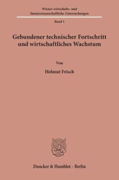 Gebundener technischer Fortschritt und wirtschaftliches Wachstum. - Frisch, Helmut