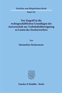 Der Eingriff in die rechtsgeschäftlichen Grundlagen der Anwartschaft aus Vorbehaltsübereignung zu Lasten des Zweiterwerbers. - Steckermeier, Maximilian