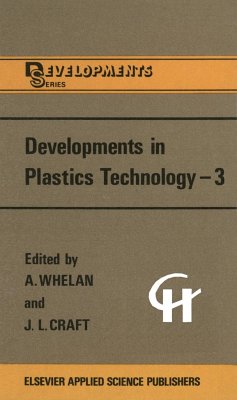 Developments in Plastics Technology --3 - Whelan, A. (ed.) / Craft, J.L.