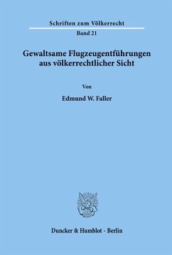 Gewaltsame Flugzeugentführungen aus völkerrechtlicher Sicht. - Faller, Edmund W.