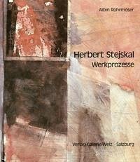 Herbert Stejskal - Werkprozesse - Rohrmoser, Albin