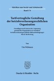 Tarifvertragliche Gestaltung der betriebsverfassungsrechtlichen Organisation.