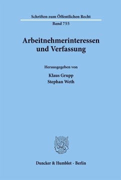 Arbeitnehmerinteressen und Verfassung. - Grupp, Klaus / Weth, Stephan (Hgg.)