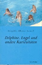 Delphine, Engel und andere Kuriositäten - Rauch, Brigitte Elena