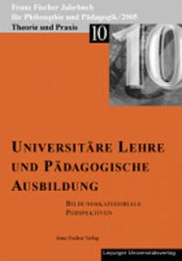 Franz-Fischer-Jahrbücher für Philosophie und Pädagogik / Universitäre Lehre und pädagogische Ausbildung - Bildungskategoriale Perspektiven
