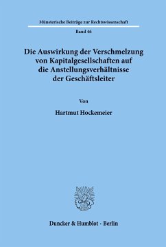 Die Auswirkung der Verschmelzung von Kapitalgesellschaften auf die Anstellungsverhältnisse der Geschäftsleiter. - Hockemeier, Hartmut