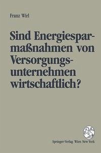 Sind Energiesparmassnahmen von Versorgungsunternehmen wirtschaftlich? - Wirl, Franz