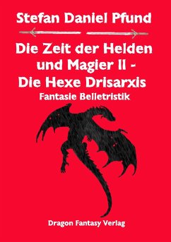 Die Hexe Drisarxis / Die Zeit der Helden und Magier Bd.2 - Pfund, Stefan Daniel
