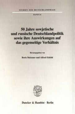 50 Jahre sowjetische und russische Deutschlandpolitik sowie ihre Auswirkungen auf das gegenseitige Verhältnis. - Meissner, Boris / Eisfeld, Alfred (Hgg.)