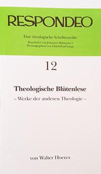 Walter Hoeres - Theologische Blütenlese