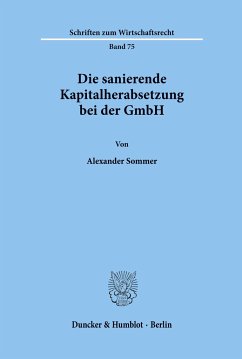 Die sanierende Kapitalherabsetzung bei der GmbH. - Sommer, Alexander