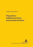 Dispositives Kollisionsrecht im prozessualen Kontext Dispositives Kollisionsrecht im prozessualen Kontext