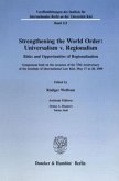 Strengthening the World Order: Universalism v. Regionalism.