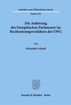 Die Anhörung des Europäischen Parlaments im Rechtsetzungsverfahren der EWG. - Schaub, Alexander