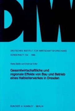 Gesamtwirtschaftliche und regionale Effekte von Bau und Betrieb eines Halbleiterwerkes in Dresden. - Belitz, Heike;Edler, Dietmar