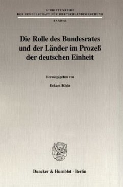 Die Rolle des Bundesrates und der Länder im Prozeß der deutschen Einheit. - Klein, Eckart (Hrsg.)