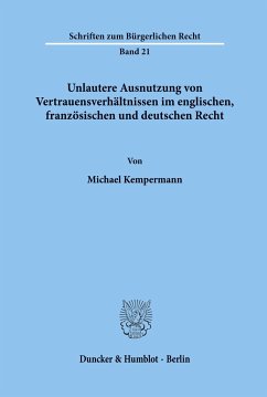 Unlautere Ausnutzung von Vertrauensverhältnissen im englischen, französischen und deutschen Recht. - Kempermann, Michael