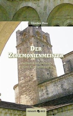 Der Zeremonienmeister-Leben und lieben hinter Klostermauern - Peer, Günther Der Zeremonienmeister-Leben und lieben hinter Klostermauern - Peer, Günther