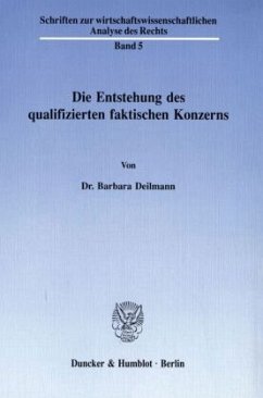 Die Entstehung des qualifizierten faktischen Konzerns. - Deilmann, Barbara