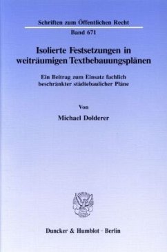 Isolierte Festsetzungen in weiträumigen Textbebauungsplänen. - Dolderer, Michael