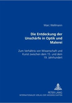 Die Entdeckung der Unschärfe in Optik und Malerei - Wellmann, Marc