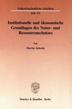 Institutionelle und ökonomische Grundlagen des Natur- und Ressourcenschutzes. - Scheele, Martin