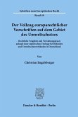 Der Vollzug europarechtlicher Vorschriften auf dem Gebiet des Umweltschutzes.