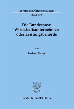 Die Bundespost: Wirtschaftsunternehmen oder Leistungsbehörde. - Mayer, Barbara