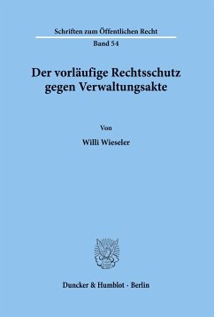 Der vorläufige Rechtsschutz gegen Verwaltungsakte. - Wieseler, Willi