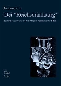 Der "Reichsdramaturg" Rainer Schlösser und die Musiktheater-Politik in der NS-Zeit