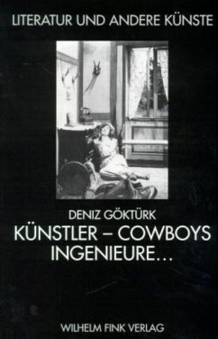 Künstler, Cowboys, Ingenieure . . . - Göktürk, Deniz