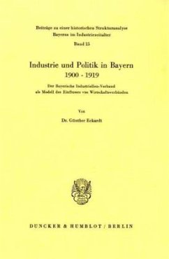 Industrie und Politik in Bayern 1900-1919. - Eckardt, Günther