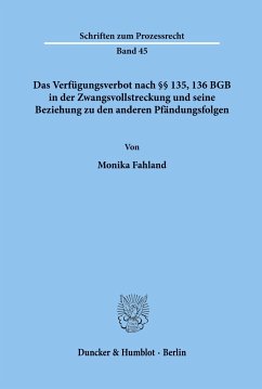 Das Verfügungsverbot nach §§ 135, 136 BGB in der Zwangsvollstreckung und seine Beziehung zu den anderen Pfändungsfolgen. - Fahland, Monika